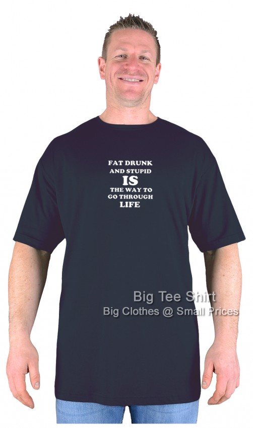 Black Big Tee Shirt Fat Drunk and Stupid T-Shirt