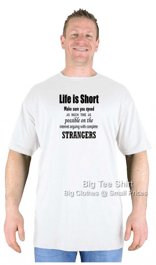 White Big Tee Shirt Life is Short T-Shirt