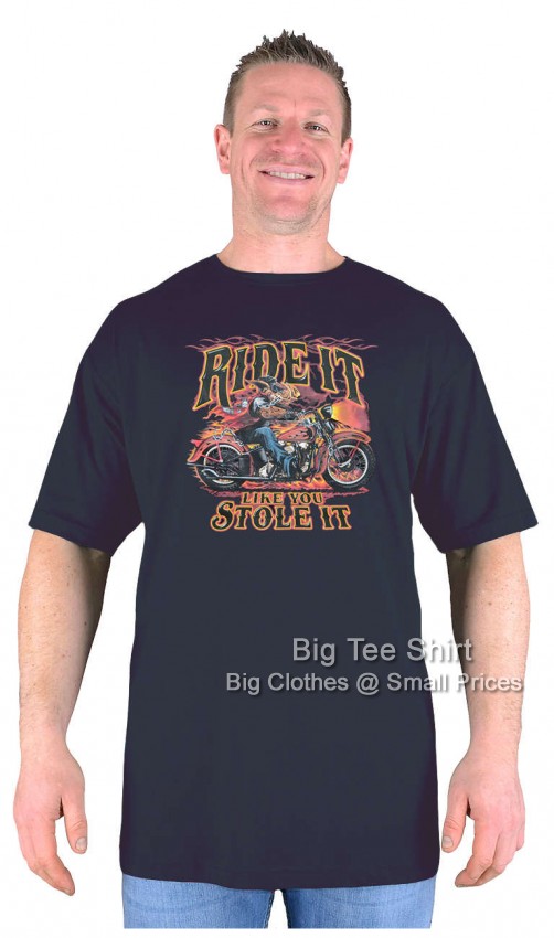 Black Big Tee Shirt Ride It Like You Stole It Biker T-Shirt