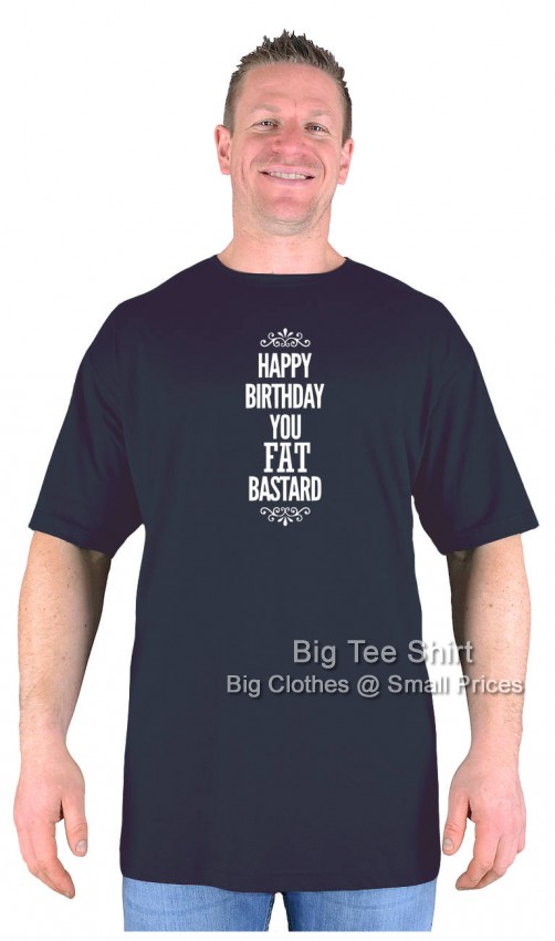 Black Big Tee Shirt Happy Birthday Fat Bast**d T-Shirt