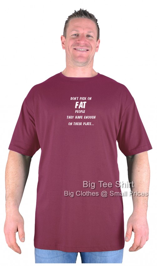Wine Red Big Tee Shirt Pick on Fat People T-Shirt
