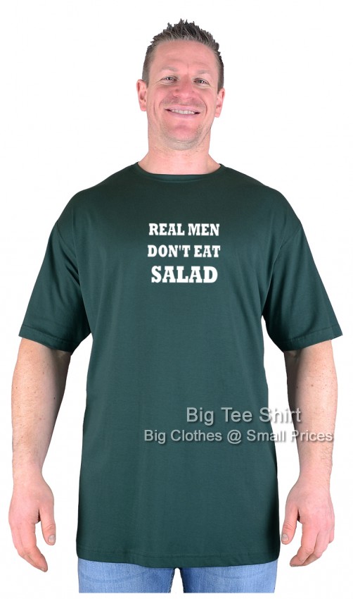Bottle Green Big Tee Shirt Real Men Dont Eat Salad T-Shirt